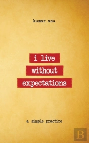 I Live Without Expectations