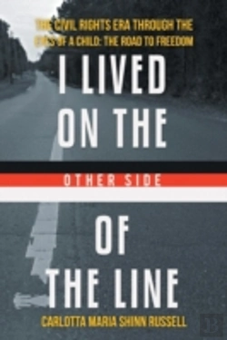 Bertrand.pt - I Lived On The Other Side Of The Line: The Civil Rights Era Through The Eyes Of A Child: The Road To Freedom