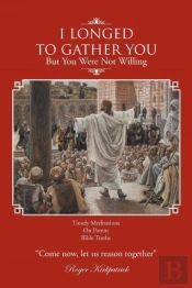 I Longed To Gather You: But You Were Not