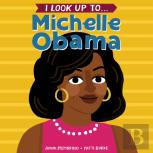 I Look Up To... Michelle Obama