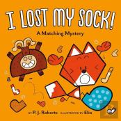 I Lost My Sock!: A Matching Mystery