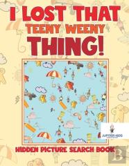 I Lost That Teeny Weeny Thing! Hidden Picture Search Book