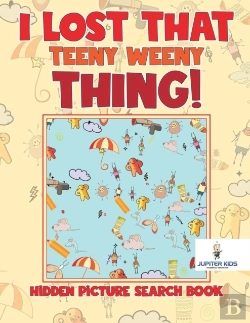 Bertrand.pt - I Lost That Teeny Weeny Thing! Hidden Picture Search Book