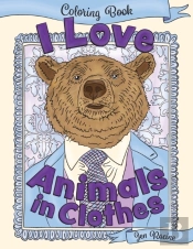 I Love Animals In Clothes: A Coloring Bo