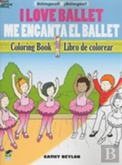 I Love Ballet Coloring Book/Me Encanta El Ballet Libro De Colorear