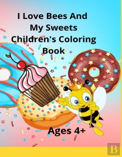 Bertrand.pt - I Love Bees And My Sweets Children'S Coloring Book Ages 4+