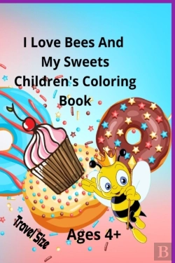 Bertrand.pt - I Love Bees And My Sweets Children'S Coloring Book Ages 4+ Travel Size