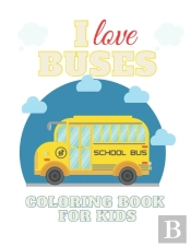 I Love Buses Coloring Book For Kids