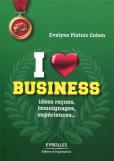 I Love Business - Les Secrets Des Meilleurs Vendeurs Pour Reussir Dans Les Affaires