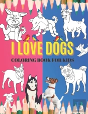 I Love Dogs.Coloring Book For Kids