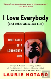 I Love Everybody (And Other Atrocious Lies)