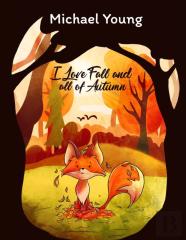I Love Fall And All Of Autumn