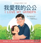 I Love Grandpa (Bilingual Chinese With Pinyin And English - Traditional Chinese Version)