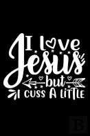 I Love Jesus But I Cuss A Little