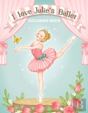 I Love Julie'S Ballet Coloring Book
