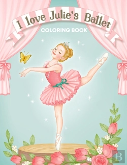 Bertrand.pt - I Love Julie'S Ballet Coloring Book