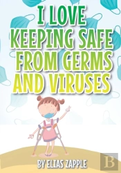 I Love Keeping Safe From Germs And Viruses