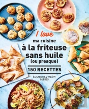 I Love : Ma Cuisine À La Friteuse Sans Huile (Ou Presque)