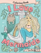 I Love Mermaids Coloring Book