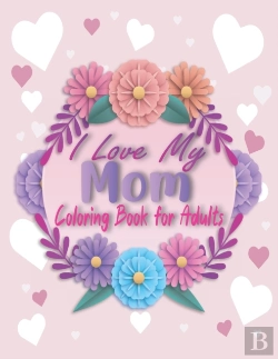 Bertrand.pt - I Love My Mom Coloring Book For Adults