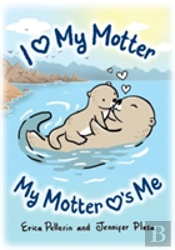 I Love My Motter: My Motter Loves Me