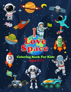 Bertrand.pt - I Love Space Coloring Book For Kids Ages 6-12