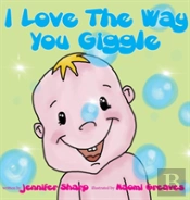I Love The Way You Giggle