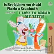 I Love To Brush My Teeth (Irish English Bilingual Children'S Book)
