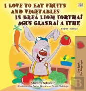 I Love To Eat Fruits And Vegetables (English Irish Bilingual Children'S Book)