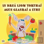 I Love To Eat Fruits And Vegetables (Irish Book For Kids)
