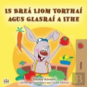 I Love To Eat Fruits And Vegetables (Irish Book For Kids)