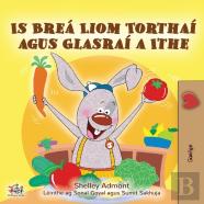 I Love To Eat Fruits And Vegetables (Irish Book For Kids)