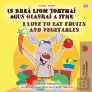 I Love To Eat Fruits And Vegetables (Irish English Bilingual Book For Kids)