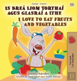 Bertrand.pt - I Love To Eat Fruits And Vegetables (Irish English Bilingual Book For Kids)