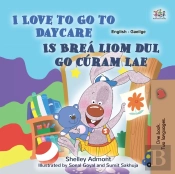 I Love To Go To Daycare Is Brea Liom Dul Chuig Curam Lae