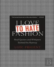 I Love To Hate Fashion: Real Quotes And Whispers Behind The Runway