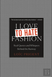 I Love To Hate Fashion: Real Quotes And Whispers Behind The Runway