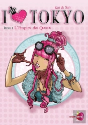 I Love Tokyo Tome 1 ; L'Empire Des Queens