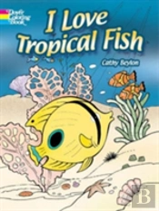 I Love Tropical Fish