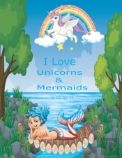 I Love Unicorns & Mermaids For Kids Ages 4-8