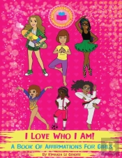 I Love Who I Am! : A Book Of Affirmation