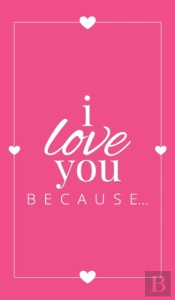 I Love You Because