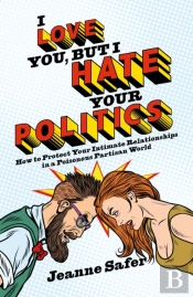 I Love You, But I Hate Your Politics