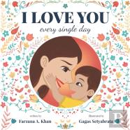 I Love You Every Single Day