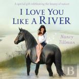 I Love You Like A River
