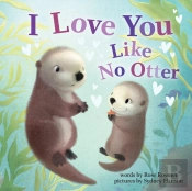 I Love You Like No Otter