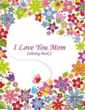 I Love You Mom Coloring Book 2