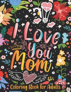 Bertrand.pt - I Love You Mom Coloring Book For Adults