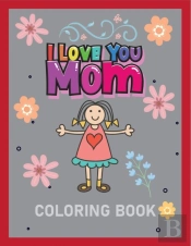 I Love You Mom Coloring Book