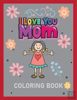 Bertrand.pt - I Love You Mom Coloring Book